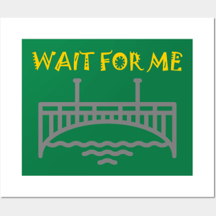 WAIT FOR ME (BRIGHT COLOR) Posters and Art